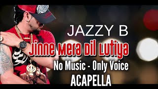 Jine Mera Dil Luteya Acapella | No Music Only Voice | Jazzy B ft. Apache Indian - Romeo