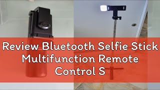 Review Bluetooth Selfie Stick Multifunction Remote Control Self-timer Rod with Fill Light Portable