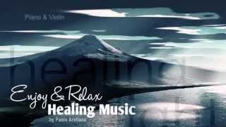 Healing And Relaxing Music For Meditation (Piano And Violin) - Pablo Arellano