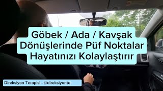 Göbek, Ada, Kavşak Dönüş Tüyoları ve Vites Kullanımı