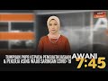 AWANI 7:45 [04/05/2020]: Tumpuan PKPB kepada penguatkuasaan & pekerja asing wajib saringan COVID-19