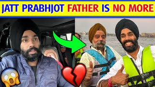 😱Jatt Prabhjot Father is No more | Jatt Prabhjot Father update News| Jatt Prabhjot Vlogs news Video