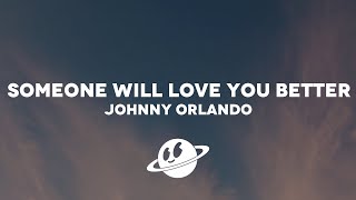 Johnny Orlando - someone will love you better (Lyrics)