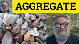 🔵 Aggregate Meaning - Aggregate Examples - Aggregate Definition - GRE Vocabulary - Aggregate