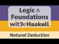 Logic & Foundations with Haskell: Logic 5 :: Natural Deduction