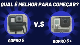 QUAL CÂMERA É MELHOR PARA COMEÇAR A GRAVAR..  GOPRO HERO 5 BLACK / GOPRO HERO 3 +