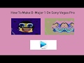 How To Make B-Major 1 On Sony Vegas Pro (Fixed)