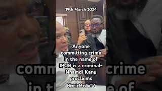 Anyone committing crime in the name of IPOB is a criminal- Nnamdi Kanu proclaims