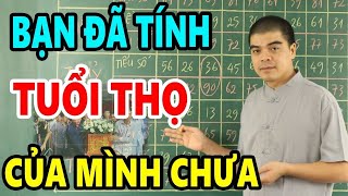 Xem Ngay : Nếu Bạn Muốn Biết Mình Còn Sống Được Bao Lâu, Cách Tính Tuổi Thọ 12 con Giáp