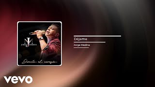 Jorge Medina - Déjame (Audio)