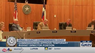 Gregg County commissioners approve temporary budget director position