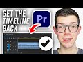 How To Get Timeline Back In Premiere Pro - Full Guide