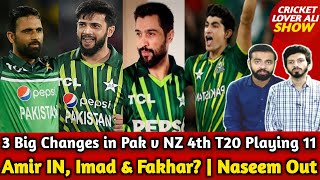 M Amir IN, Imad & Fakhar? | 3 Big Changes in Pak v NZ 4th T20 Playing 11 | Naseem & Rizwan Out