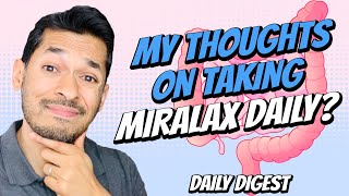 My Thoughts On Taking Miralax Daily?