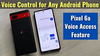 Google Pixel 6a Voice Access Feature for any Android Phone | How to Control Your Phone with Voice