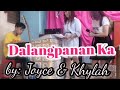 DALANGPANAN KA COVER by JOYCE & KHYLAH