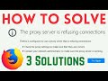 How to Fix The Proxy Server Refusing Connections Mozilla Firefox | 3 Simple & Working Ways