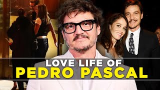 Pedro Pascal’s Extremely Low Key Love Life | Pedro Pascal's Girlfriend List
