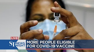 More people eligible for Covid-19 vaccine | ST NEWS NIGHT