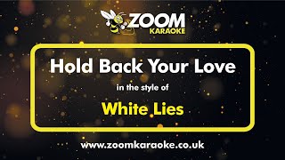 White Lies - Hold Back Your Love (Without Backing Vocals) - Karaoke Version from Zoom Karaoke