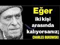 CHARLES BUKOWSKI ANCAK YAŞLANINCA ANLAYACAĞINIZ SÖZLER