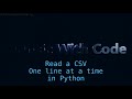 Reading a CSV file, one line at a time | Python in less than 2 minutes