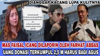 MAS FAISAL ICANG DI BILANG KACANG LUPA KULITNYA OLEH FARHAT ABBAS DAN MAS AGUS??