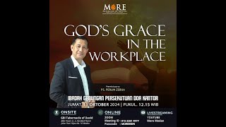 Ibadah MORE | GOD'S GRACE in the WORKPLACE  | Ps. Dr. Perlin Zebua, M.M. | 11 Okt 2024