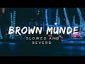 Brown Munde [Slowed + Reverb] - AP Dhillon, Gurinder Gill, Shinda Kahlon