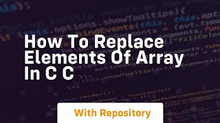 How to replace elements of array in c c