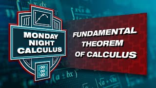 Monday Night Calculus: FTC (Fundamental Theorem of Calculus)