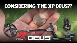 Thinking Of Buying The XP Deus? This Video Should Help You Decide!!