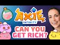 Can you get RICH playing Axie Infinity? Is it worth it?