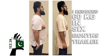 I Reduced 60KG in 6 Months Trailer | Yes In Pakistan