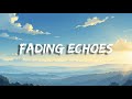 Fading Echoes | Lonely Sad Song (Lyrics)