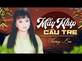 mấy nhịp cầu tre hương lan liên khúc nhạc quê hương trữ tình chọn lọc