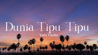 Yura Yunita - Dunia Tipu-tipu Video Lirik