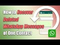 How to Restore Deleted WhatsApp Messages of One Contact