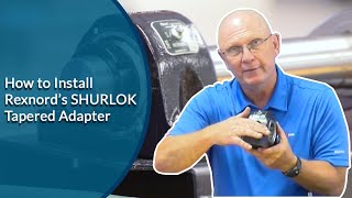 How to Install Rexnord's Shurlok Tapered Adapter