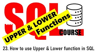 23. using UPPER and LOWER FUNCTION in SQL