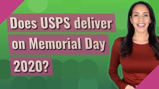 Does USPS deliver on Memorial Day 2020?