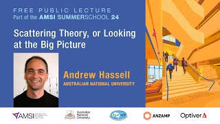 Scattering Theory, Or Looking At The Big Picture - Public Lecture by Professor Andrew Hassell