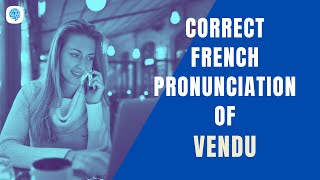 How to pronounce 'vendu' (sold) in French? | French Pronunciation