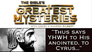 The Bible's Greatest Mysteries: 'Thus Says YHWH to His Anointed, to Cyrus'