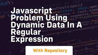 Javascript problem using dynamic data in a regular expression