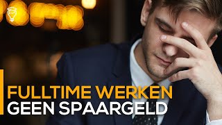 Fulltime werken, geen spaargeld | Status \u0026 Levensstijl