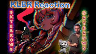 KLBR | Bryan Reacts [ Skyebrows - CRYBROWS ]