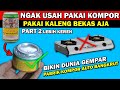 CARA BUAT KOMPOR DARI KALENG BEKAS