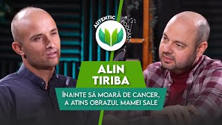 Înainte să moară de cancer, i-a atins obrazul mamei | AUTENTIC podcast #95 cu Alin Tiriba