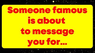 Someone famous is about to message you for… God message